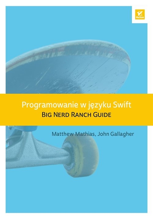 Programowanie w języku Swift. Big Nerd Ranch Guide