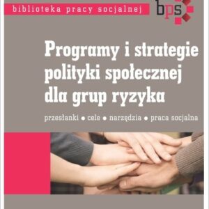 Programy i strategie polityki społecznej dla grup ryzyka