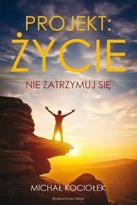 Projekt Życie. Nie zatrzymuj się