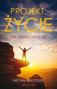 Projekt Życie. Nie zatrzymuj się