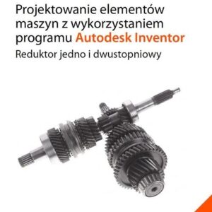 Projektowanie elementów maszyn z wykorzystaniem programu Autodesk Inventor.
