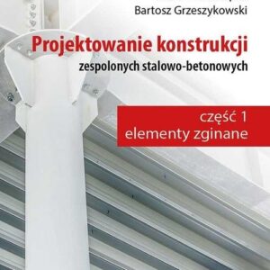 Projektowanie konstrukcji zespolonych stalowo-betonowych