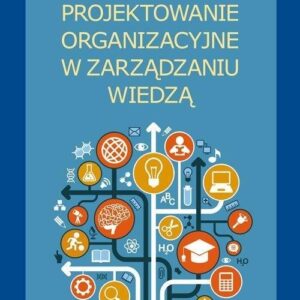 Projektowanie organizacyjne w zarządzaniu wiedzą