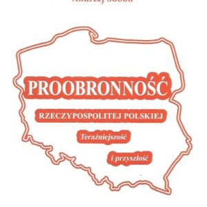 Proobronność Rzeczypospolitej Polskiej. Teraźniejszość i przyszłość