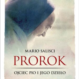 Prorok Ojciec Pio i jego dzieło
