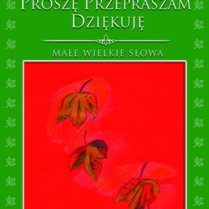 Proszę Przepraszam Dziękuję. Małe wielkie słowa