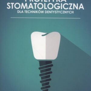Protetyka stomatologiczna dla techników dentystycznych