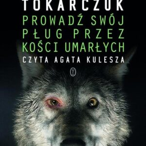 Prowadź swój pług przez kości umarłych (audiobook)