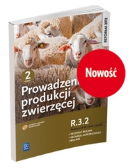 Prowadzenie produkcji zwierzęcej. Kwalifikacja R.3.2. Podręcznik do nauki zawodów technik rolnik, technik agrobiznesu i rolnik. Część 2Szkoły