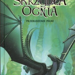 Przebudzenie Pełni Tom 6 Skrzydła ognia