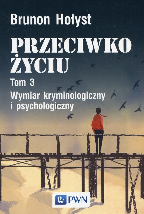 Przeciwko życiu Tom 3. Wymiar kryminologiczny i psychologiczny