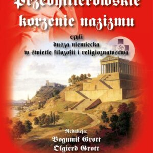 Przedhitlerowskie korzenie nazizmu, czyli dusza niemiecka w świetle filozofii i religioznawstwa