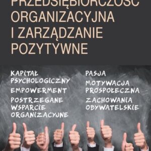 Przedsiębiorczość organizacyjna i zarządzanie pozytywne