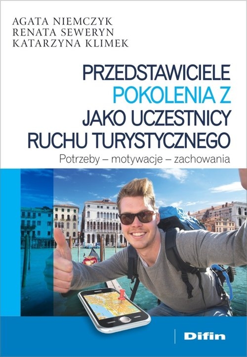 Przedstawiciele pokolenia Z jako uczestnicy ruchu turystycznego. Potrzeby, motywacje, zachowania