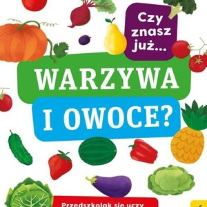 Przedszkolak się uczy Czy znasz już warzywa i owoce?