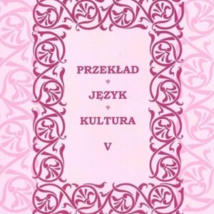 Przekład - Język - KulturaTom 5