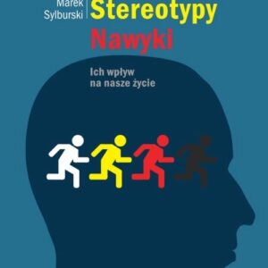 Przekonania stereotypy nawyki. Ich wpływ na nasze życie