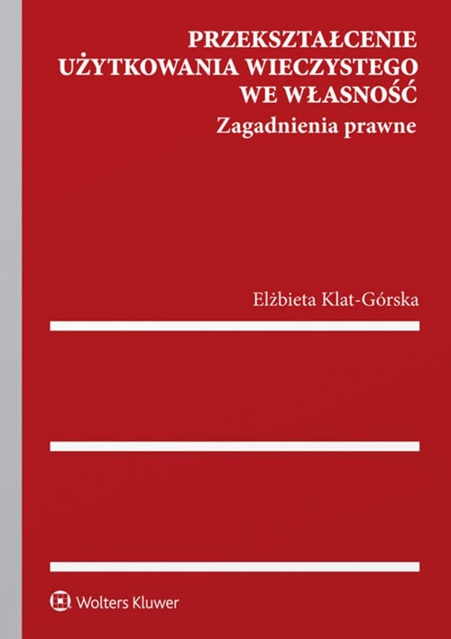 Przekształcenie użytkowania wieczystego we własność. Zagadnienia prawne