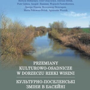 Przemiany kulturowo-osadnicze w dorzeczu rzeki Wiszni w epoce brązu. i we wczesnej epoce żelaza w kontekście zmian prahistorycznej i wczesnohistorycznej