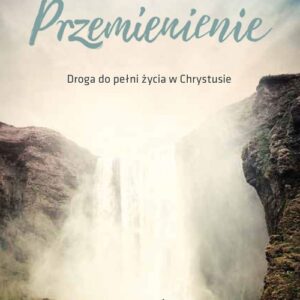 Przemienienie Droga do pełni życia w Chrystusie