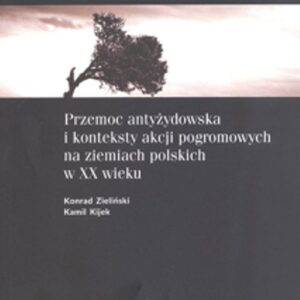 Przemoc antyżydowska i konteksty akcji pogromowych na ziemiach polskich w XX wieku