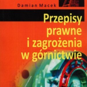 Przepisy prawne i zagrożenia w górnictwie