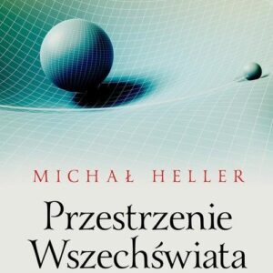 Przestrzenie Wszechświata. Od geometrii do kosmologii