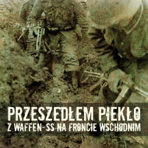 Przeszedłem piekło z Waffen-SS na froncie wschodnim