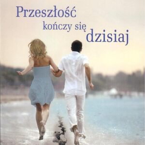 Przeszłość kończy się dzisiaj