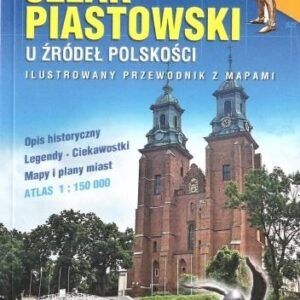 Przewodnik ilustrowany z mapami - Szlak Piastowski