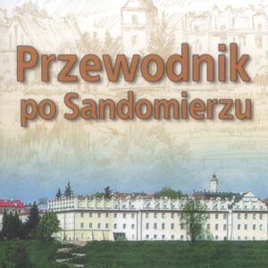 Przewodnik po Sandomierzu /wyd.VI/