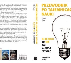 Przewodnik po tajemnicach nauki. Dlaczego to ...