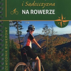 Przewodnik rowerowy Beskid Sądecki i Sądecczyzna na rowerze
