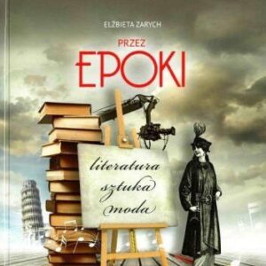 Przez epoki. Literatura, sztuka, moda