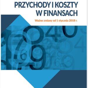 Przychody i koszty w finansach Ważne zmiany od 1 stycznia 2018 r.