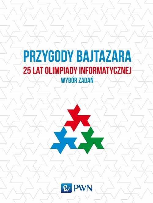 Przygody Bajtazara. 25 lat Olimpiady Informatycznej. wybór zadań