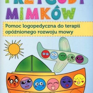 Przygody Mimków. Pomoc logopedyczna do terapii opóźnionego rozwoju mowy