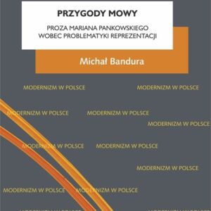 Przygody mowy. Proza Mariana Pankowskiego wobec problematyki reprezentacji