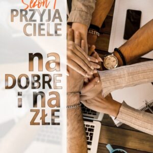 Przyjaciele. Na dobre i na złe