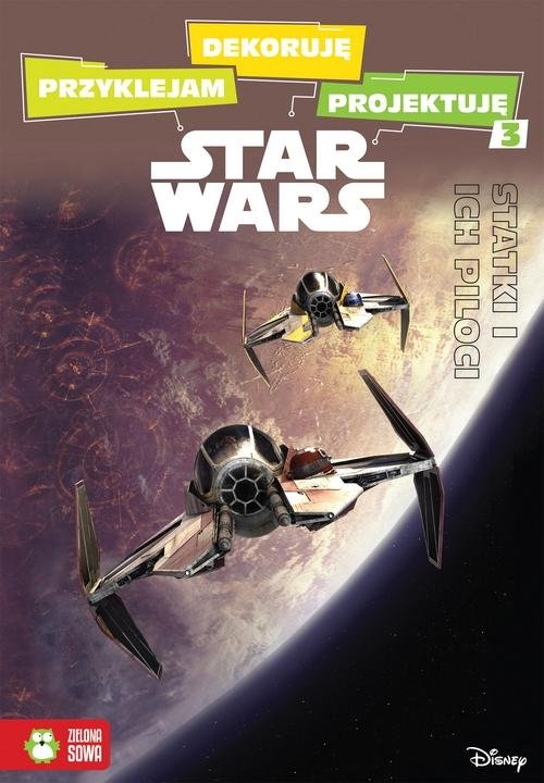 Przyklejam dekoruję projektuję Statki i ich piloci Star Wars.