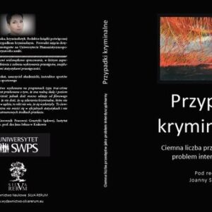 Przypadki kryminalne. Ciemna liczba przestępstw jako problem interdyscyplinarny