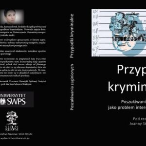 Przypadki kryminalne. Poszukiwania zaginionych jako problem interdyscyplinarny /praca zbiorowa/