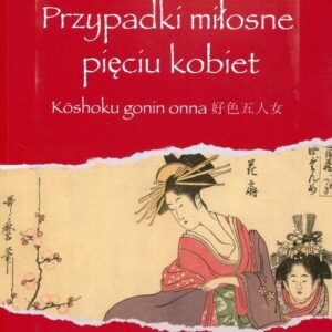 Przypadki miłosne pięciu kobiet. Koshoku gonin onna