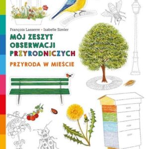 Przyroda w mieście Mój zeszyt obserwacji przyrodniczych AMD