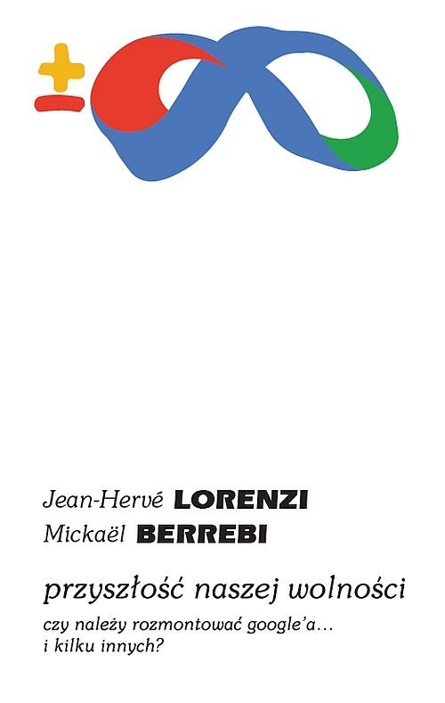 Przyszłość naszej wolności.. Czy należy rozmontować Google?a? i kilku innych?