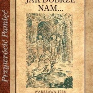 Przywrócić Pamięć. Jak dobrze nam...