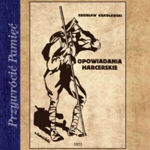 Przywrócić pamięć. Opowiadania harcerskie
