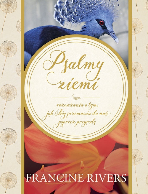 Psalmy ziemi. Rozważania o tym, jak Bóg przemawia do nas poprzez przyrodę