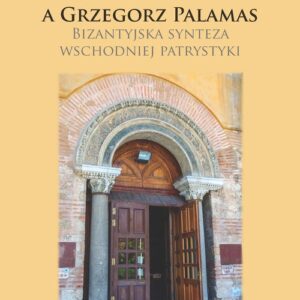 Pseudo-Dionizy a Grzegorz Palamas. B. izantyjska synteza wschodniej patrystyki