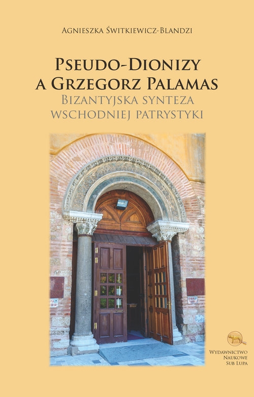 Pseudo-Dionizy a Grzegorz Palamas. B. izantyjska synteza wschodniej patrystyki